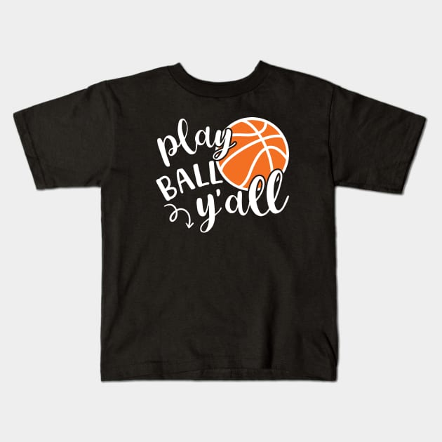Play Ball Y'all Basketball Southern Kids T-Shirt by GlimmerDesigns